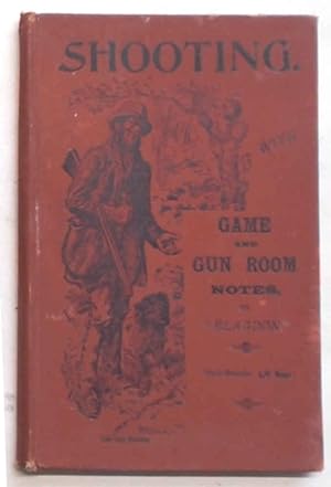 Shooting. With game and gun-room notes. A comprehensive book of how to shoot.