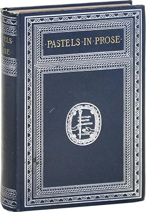 Pastels in Prose - Translated by Stuart Merrill.Introduction by William Dean Howells [at head of ...