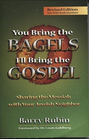 You Bring The Bagels, I'll Bring The Gospel Sharing The Messiah With Your Jewish Neighbor