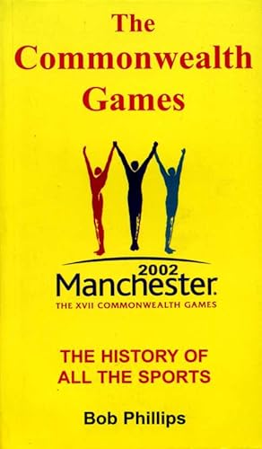 The Commonwealth Games : Manchester 2002 : The History of All the Sports
