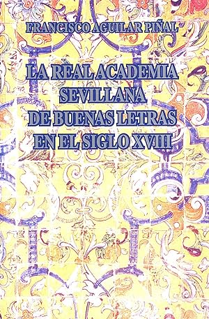 La Real Academia Sevillana de Buenas Letras en el siglo XVII