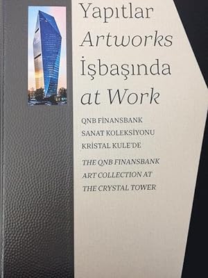 Artworks at work: The QNB Finansbank Art Collection at the Crystal Tower.= Yapitlar is basinda: Q...