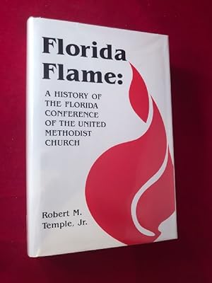 Florida Flame: A History of the Florida Conference of the United Methodist Church (SIGNED BY AUTHOR)