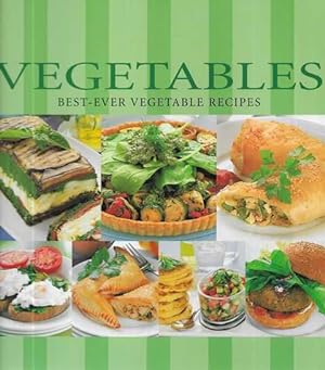Vegetables: Best-Ever Vegetable Recipes