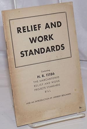 Relief and work standards. Containing H.R. 11186, The Marcantonio Relief and Work Projects Standa...