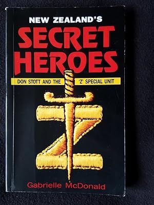 New Zealand's Secret Heroes. Don Stott and the 'Z' Special Unit