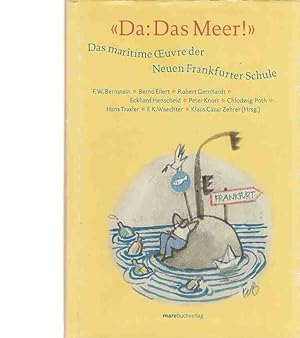 "Da: das Meer!" : das maritime Oeuvre der Neuen Frankfurter Schule. Klaus Cäsar Zehrer (Hrsg.). [...