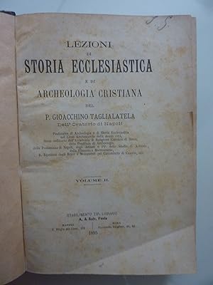 LEZIONI DI STORIA ECCLESIASTICA E DI ARCHEOLOGIA CRISTIANA del P. GIOACCHINO TAGLIALATELA Dell'Or...