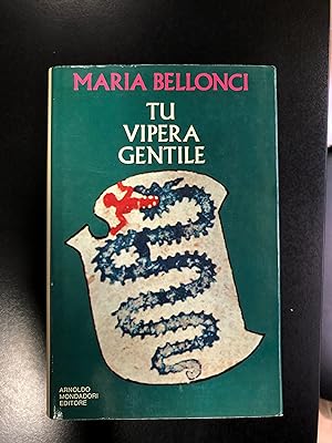 Bellonci Maria. Tu vipera gentile. Mondadori 1973.