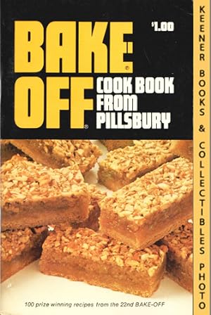 Pillsbury's Bake Off Cook Book: Prize Winning Recipes From The 22nd Bake Off - 1971: Pillsbury An...