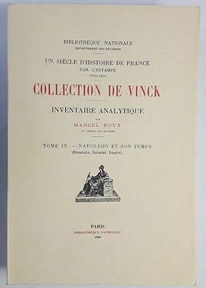 Un siècle d'histoire de France par l'estampe 1770-1871. Collection de Vinck. Tome IV. Napoléon et...