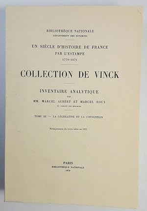 Un siècle d'histoire de France par l'estampe 1770-1871. Collection de Vinck. Inventaire analytiqu...