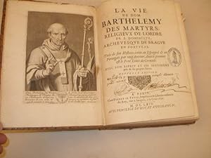 LA VIE DE DOM BARTHELEMY DES MARTYRS , RELIGIEUX DE L' ORDRE DE S. DOMINIQUE , ARCHEVESQUE DE BRA...