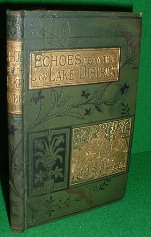 ECHOES FROM THE LAKE DISTRICT OR, STORIES OF GRACE AND TRUTH FROM AN OLD QUILL PEN , 1882