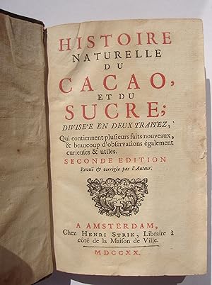 Histoire naturelle du cacao et du sucre; divisée en deux traitez. Qui contiennent plusieurs faits...