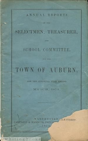 Annual Reports of the Selectmen, Treasurer, and School Committee, for the Town Auburn [New Hampsh...