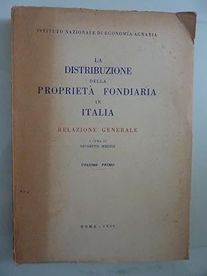 LA DISTRIBUZIONE DELLA PROPRIETA' FONDIARIA IN ITALIA RELAZIONE GENERALE Volume I - II