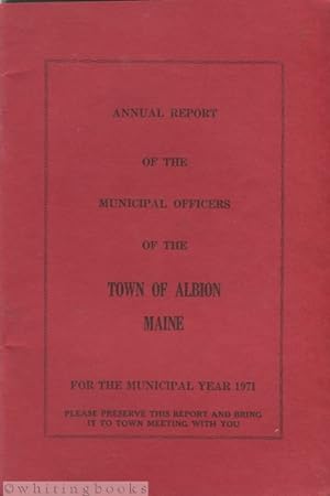 Annual Report of the Municipal Officers of the Town of Albion, Maine for the Municipal Year 1971