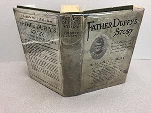 FATHER DUFFY'S STORY : A Tale of Humor and Heroism ,of Life and Death With The Fighting Six-Ninth...