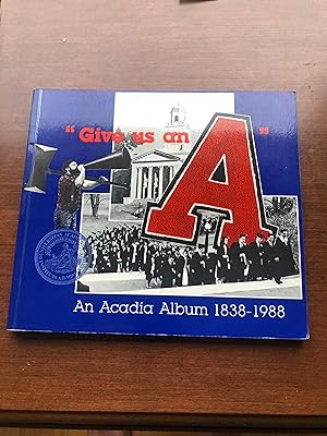 "GIVE US AN A" An Acadian Album 1938-1988