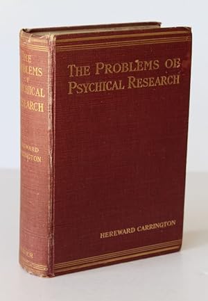 THE PROBLEMS OF PSYCHICAL RESEARCH.Experiments and Theories In The Realm of The Supernormal
