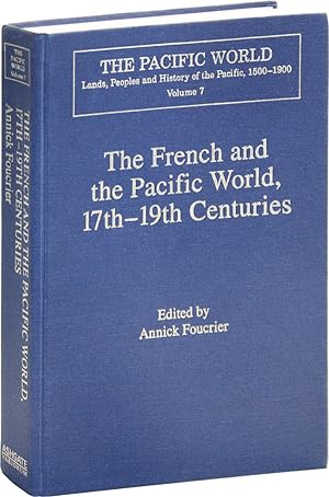 The French and the Pacific World, 17th-19th Centuries: Explorations, Migrations, and Cultural Cha...