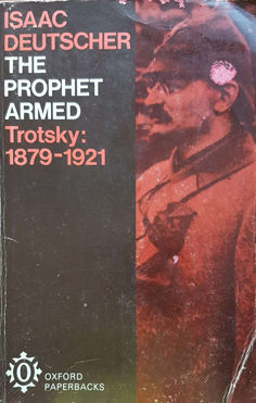 The Prophet Armed: Trotsky 1879 - 1921