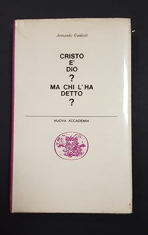 Guidetti Armando. Cristo è Dio  Ma chi l'ha detto . Nuova Accademia. 1959