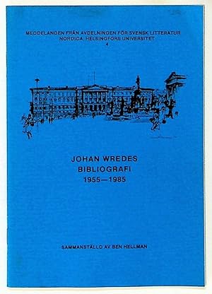Johan Wredes Bibliografi 1955 - 1985. Meddelanden Fran avdelningen for Svensk Litteratur Nordica,...