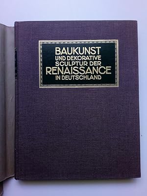 Baukunst und dekorative Skulptur der Renaissance in Deutschland (Mit einer Einleitung von Paul Kl...