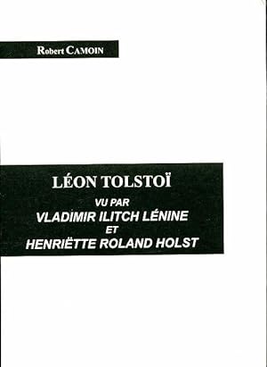 L on Tolsto  vu par Vladimir Ilitch L nine et Henriette Roland Holst - Robert Camoin