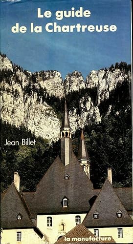 Le guide de la Chartreuse - Jean Billet