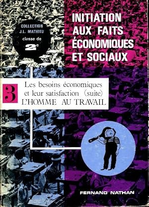 Initiation aux faits  conomiques et sociaux Seconde Tome III : Les besoins  conomiques et leu sat...