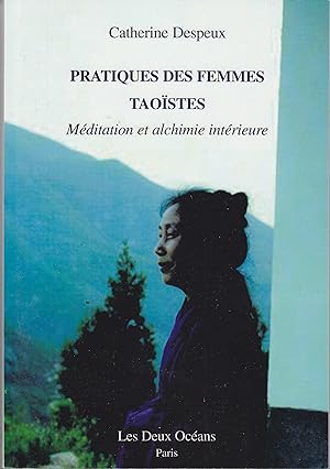 Pratiques des Femmes Taoïstes. Méditation et alchimie intérieure