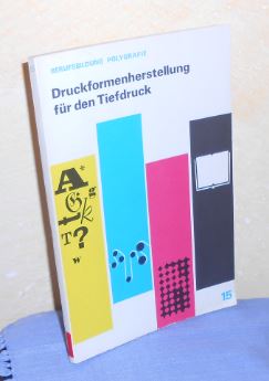 Druckformenherstellung für den Tiefdruck. Berufsbildung Polygrafie Band 15