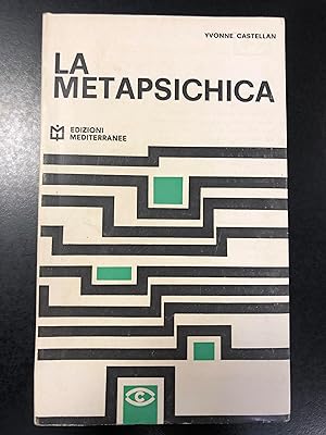 Yvonne Castellan. La metapsichica. Edizioni Mediterranee 1965 - I.