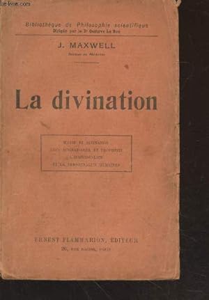 La divination : Magie et divination - Arts divinatoires et prophétie - L'indivifualité et la pers...