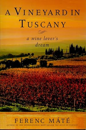 A Vineyard in Tuscany + A Wine Lover's Dream