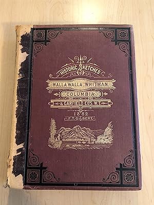 Historic Sketches of Walla Walla, Whitman, Columbia and Garfield Counties, Washington Territory