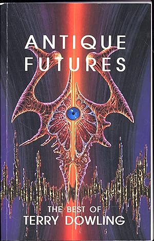 Antique Futures / The Best of Terry Dowling (SIGNED)
