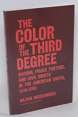 The Color of the Third Degree; Racism, Police Torture, and Civil Rights in the American South, 19...