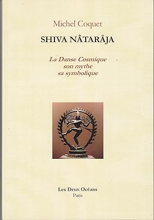 Shiva Nâarâja ou La Danse Cosmique, son mythe, sa symbolique.