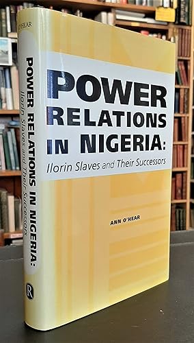 Power Relations in Nigeria: Ilorin Slaves and their Successors