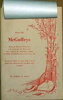 About the McGuffeys : William Holmes McGuffey and Alexander H. McGuffey, who compiled the McGuffe...