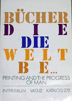 Printing and the Progress of Man. A descriptive catalogue of 680 fine & rare books illustrating t...