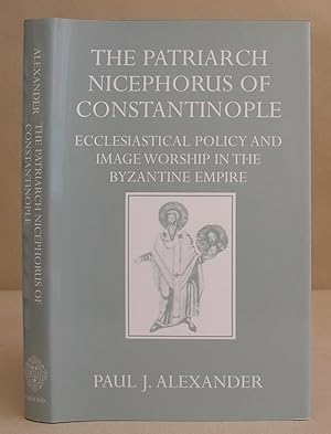 The Patriarch Nicephorus Of Constantinople - Ecclesiastical Policy And Image Worship In The Byzan...