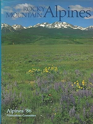 Rocky Mountain Alpines - choice rock garden plants of the Rocky Mountains in the wild and in the ...