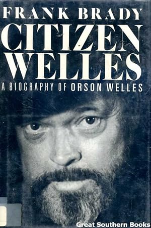 Citizen Welles: A Biography of Orson Welles