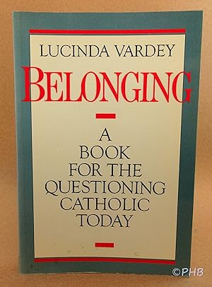 Belonging: A Book for the Questioning Catholic Today