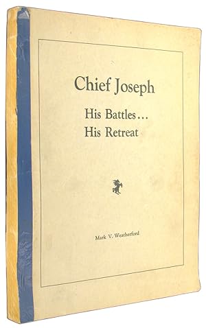 Chief Joseph: His Battles - His Retreat.